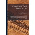 thumbnail image 1 of Yorkshire Type Ammonites: The Original Descriptions Reprinted, and Illustrated by Figures of The Types, Reproduced From , (Paperback), 1 of 1