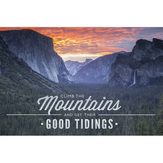 Yosemite National Park, California, Climb The Mountains John Muir Quote Press (12x18 Wall Art Poster, Room Decor)