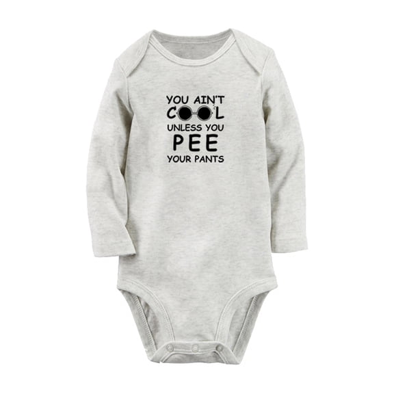 You Ain't Cool Unless You Pee Your Pants Funny Rompers, Newborn Baby Unisex Bodysuits, Infant Jumpsuits, Toddler 0-12 Months Kids Long Sleeves Oufits (Gray, 0-6 Months)