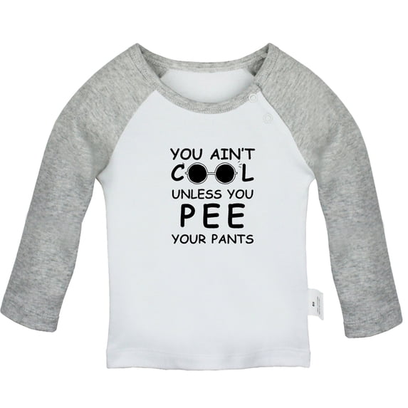 You Ain't Cool Unless You Pee Your Pants Funny T shirt For Baby, Newborn Babies T-shirts, Infant Tops, 0-24M Kids Graphic Tees Clothing (Long Gray Raglan T-shirt, 12-18 Months)