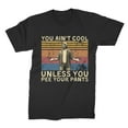thumbnail image 1 of You Ain't Cool Unless You Pee Your Pants Vintage T Shirt, Movie Quote Shirt Gift Fan, 1 of 2
