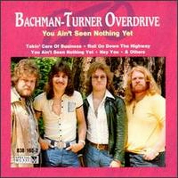 Pre-Owned You Ain't Seen Nothing Yet (CD 0042283816527) by Bachman-Turner Overdrive