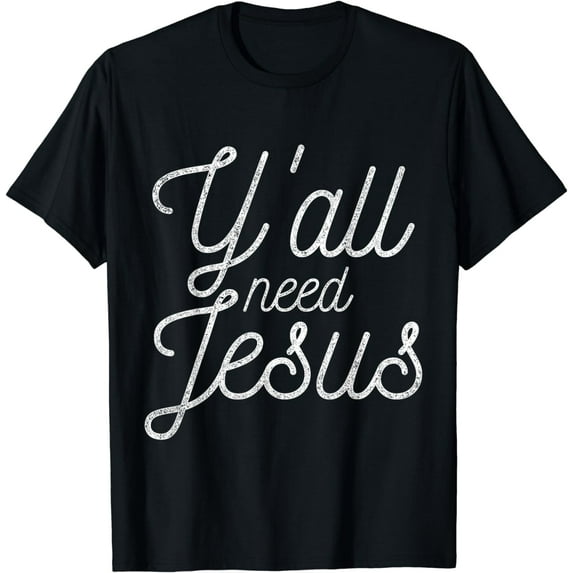 You All Need Jesus T-Shirt
