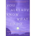 thumbnail image 1 of Pre-Owned You Already Know What to Do: Ten Invitations to the Intuitive Life (Paperback) 158542031X 9781585420315, 1 of 1