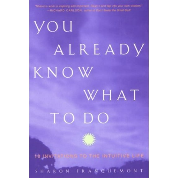 Pre-Owned You Already Know What to Do: Ten Invitations to the Intuitive Life (Paperback) 158542031X 9781585420315
