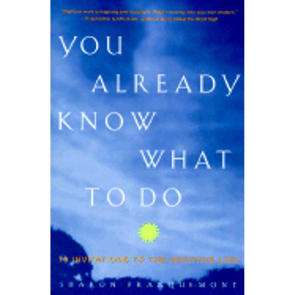 Pre-Owned You Already Know What to Do: Ten Invitations to the Intuitive Life (Paperback) 158542031X 9781585420315