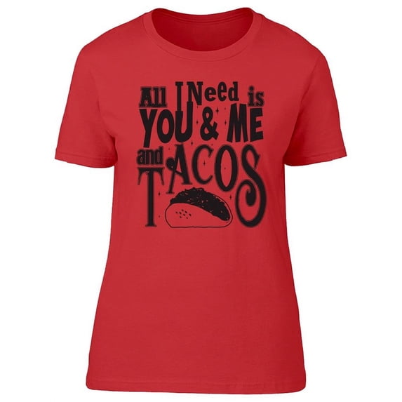 You And Me And Tacos T-Shirt Women -Image by Shutterstock, Female Large