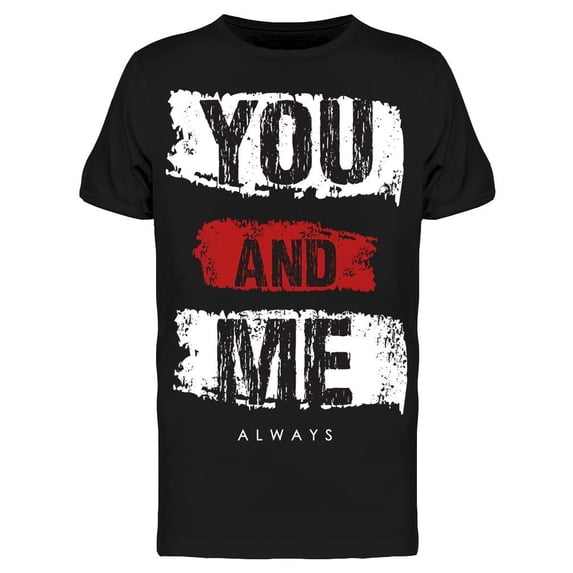 You And Me Lettering Design T-Shirt Men -Image by Shutterstock, Male 3X-Large