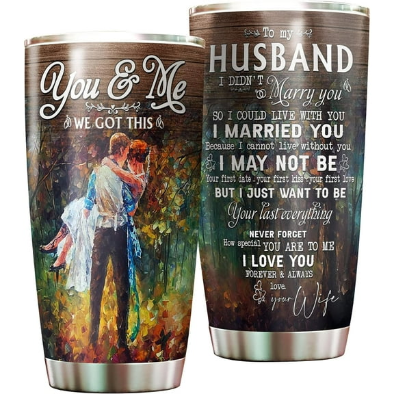 You And Me We Got This To My Husband Tumbler 20 Oz- Tumbler Gift for Husband & Anniversary Present for Him