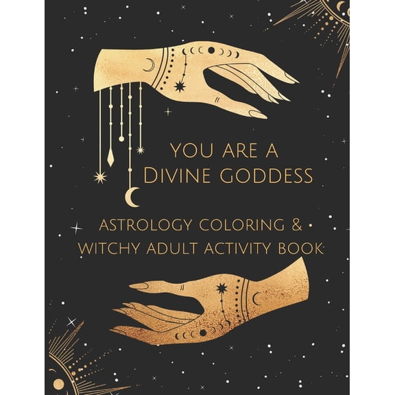 You Are A Divine Goddess: Astrology Coloring & Witchy Adult Activity Book, (Paperback)