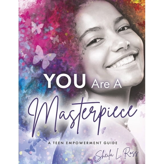 You Are A Masterpiece : A Teen Empowerment Guide (Paperback)