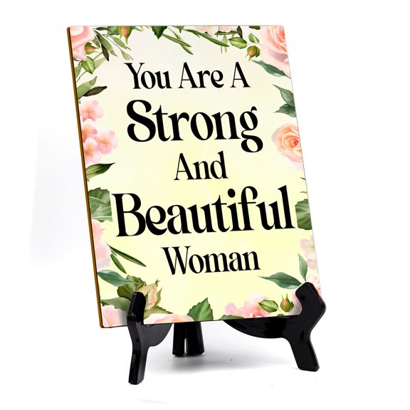 You Are A Strong And Beautiful Woman (6x8") Table Sign With Acrylic Stand | Women's Home Decor