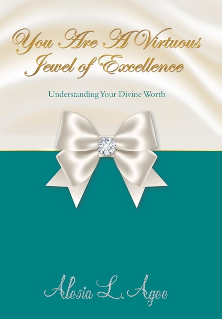 You Are A Virtuous Jewel of Excellence: Understanding Your Divine Worth, (Hardcover)