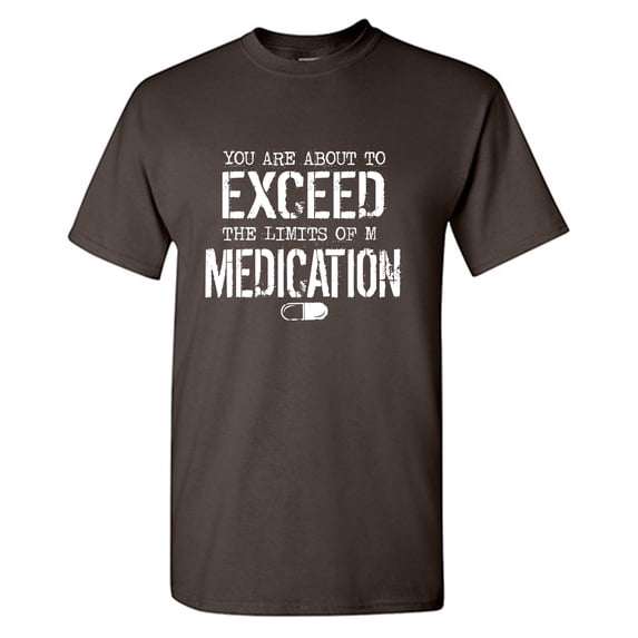 You Are About To Exceed Sarcastic Humor Graphic Tees Gift For Mens Novelty Funny T Shirt