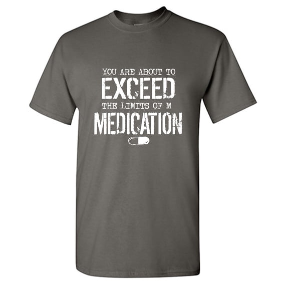 You Are About To Exceed Sarcastic Humor Graphic Tees Gift For Mens Novelty Funny T Shirt