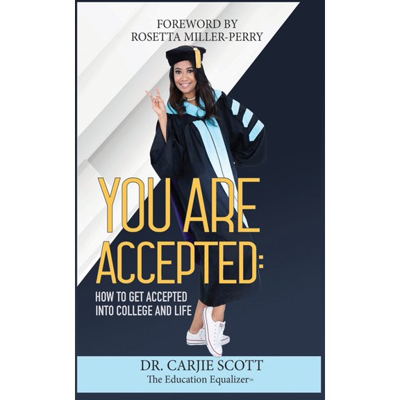 You Are Accepted: How to get Accepted into College and Life, (Paperback)