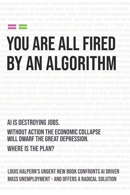 You Are All Fired by an Algorithm: The Coalescence - A World Without Jobs, (Paperback)