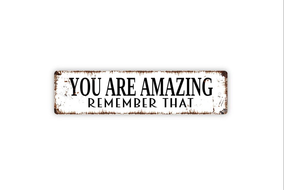 You Are Amazing Remember That Sign Rustic Metal Street Sign or Door