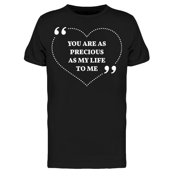 You Are As Precious As My Life Tee Men's -Image by Shutterstock