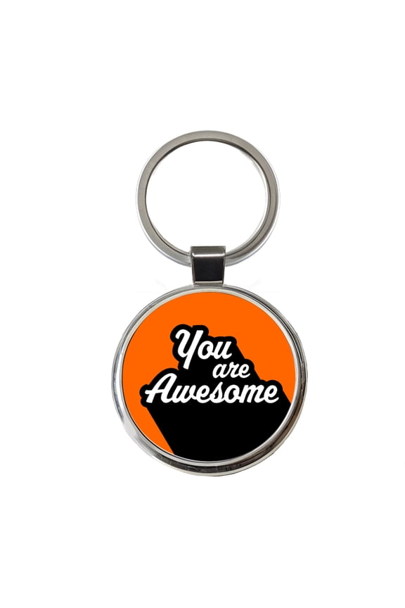 You Are Awesome Funny Inspirational Orange Metal Round Keychain