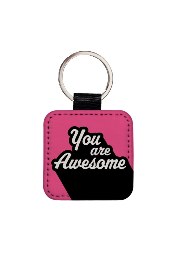 You Are Awesome Funny Inspirational Pink Faux Leather Square Keychain