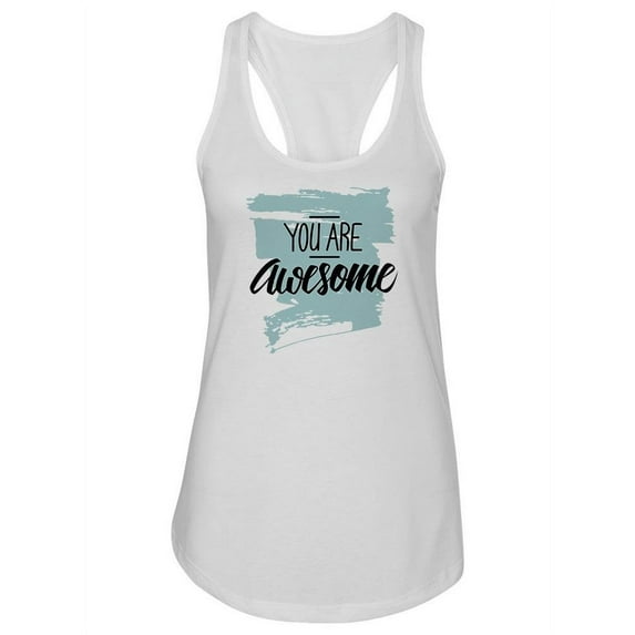 You Are Awesome. Racerback Tank Women -Image by Shutterstock, Female Small