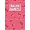 thumbnail image 1 of You Are Awesome!: Watermelon Cute gifts colored pattern, 1 of 1