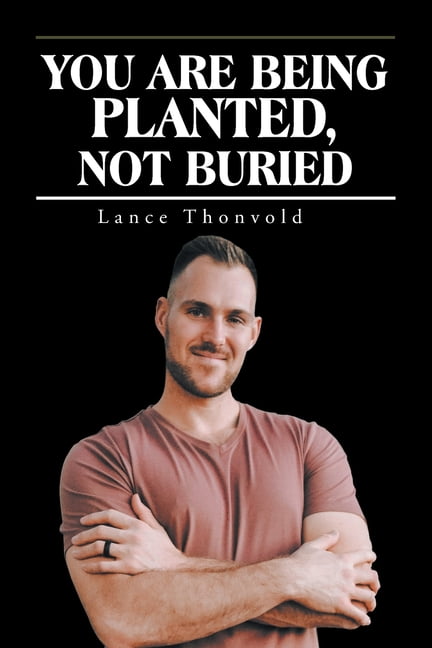 You Are Being Planted, Not Buried, (Paperback) - Walmart.com