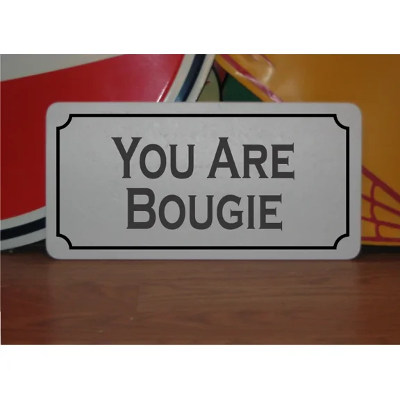 You Are Bougie Metal 6X12 Sign
