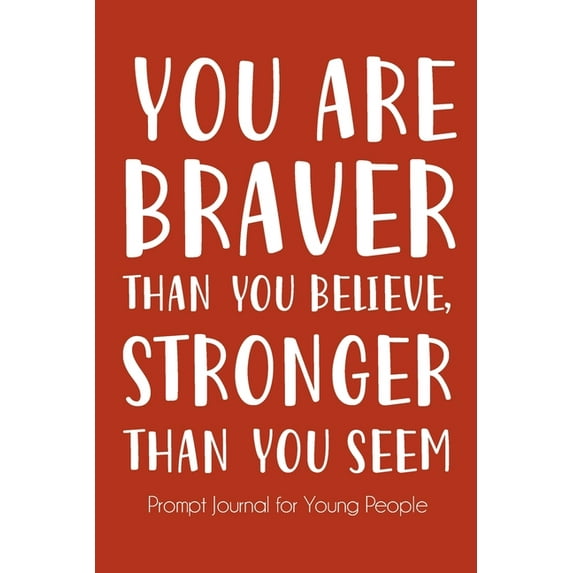 You Are Braver Than You Believe and Stronger Than You Seem: Creative Writing Diary for Promote Gratitude, Mindfulness Jo, (Paperback)