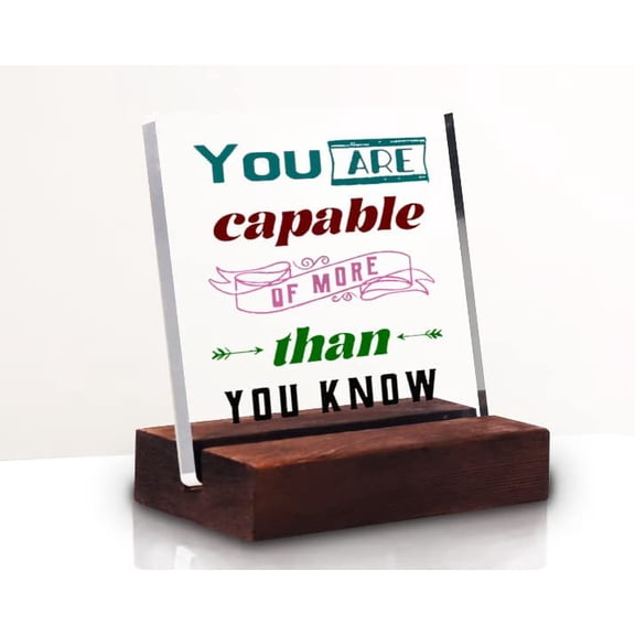 You Are Capable Of More Than You Know Clear Acrylic Desk Decorative Sign With Stand Motivational Quote Table Sign For School Office Home Card For Coworkers, Nurse, employeeFriends
