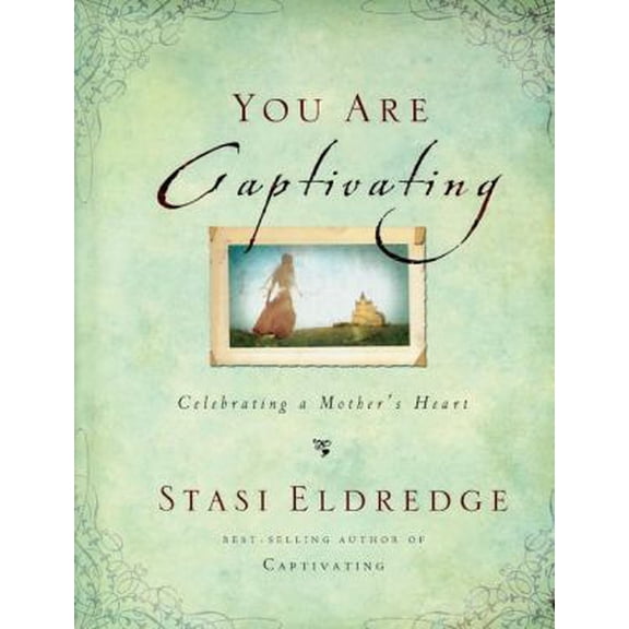 Pre-Owned You Are Captivating: Celebrating a Mother's Heart (Hardcover) 1400202620 9781400202621