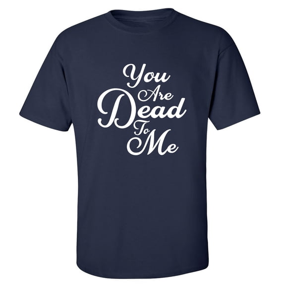 You Are Dead To Me Adult Short Sleeve T-shirt
