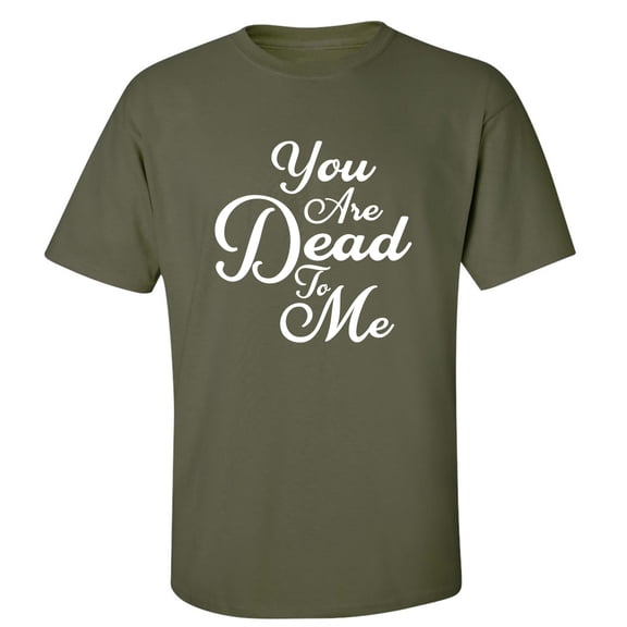 You Are Dead To Me Adult Short Sleeve T-shirt