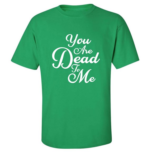 You Are Dead To Me Adult Short Sleeve T-shirt