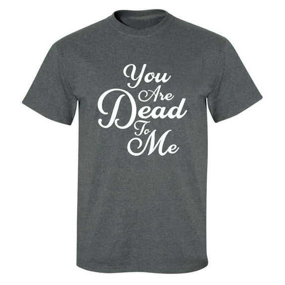 You Are Dead To Me Adult Short Sleeve T-shirt