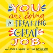 You Are Doing a Freaking Great Job. - Paperback