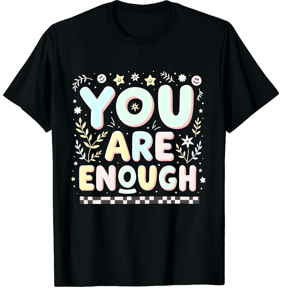 You Are Enough And Always Will Be Mental Health Matching Graphic Crew Neck Short Sleeve T-Shirts (Men's, Women's)