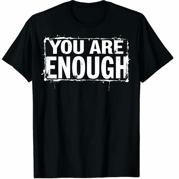 You Are Enough Graphic Black T-Shirt for Men and Women
