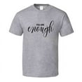 thumbnail image 1 of You Are Enough Inspirational Novelty T-shirt Is A Unique Motivational Gift Tee T Shirt, 1 of 1