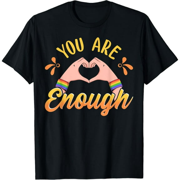 You Are Enough LGBTQ Pride Ally Rainbow Hands Heart Gay LGBT T-Shirt Tee