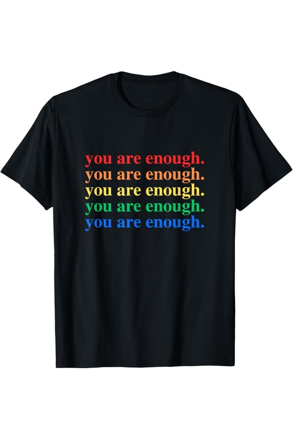 You Are Enough Mental Health Awareness Human Kind LGBT T-Shirt Tee