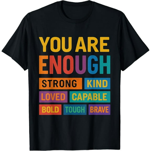 You Are Enough Motivational Quote Strong Brave Bold Kind T-Shirt Tops Tee