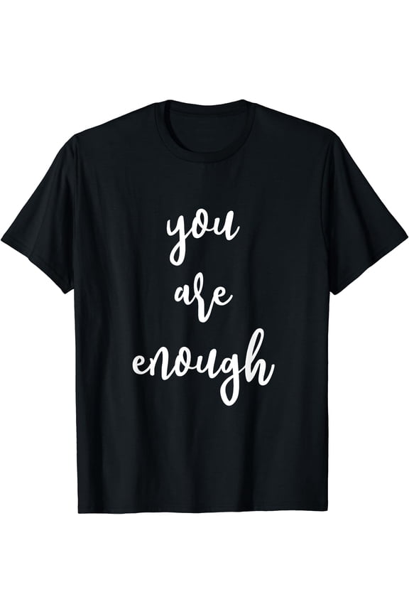 You Are Enough - Positive Energy T-Shirt