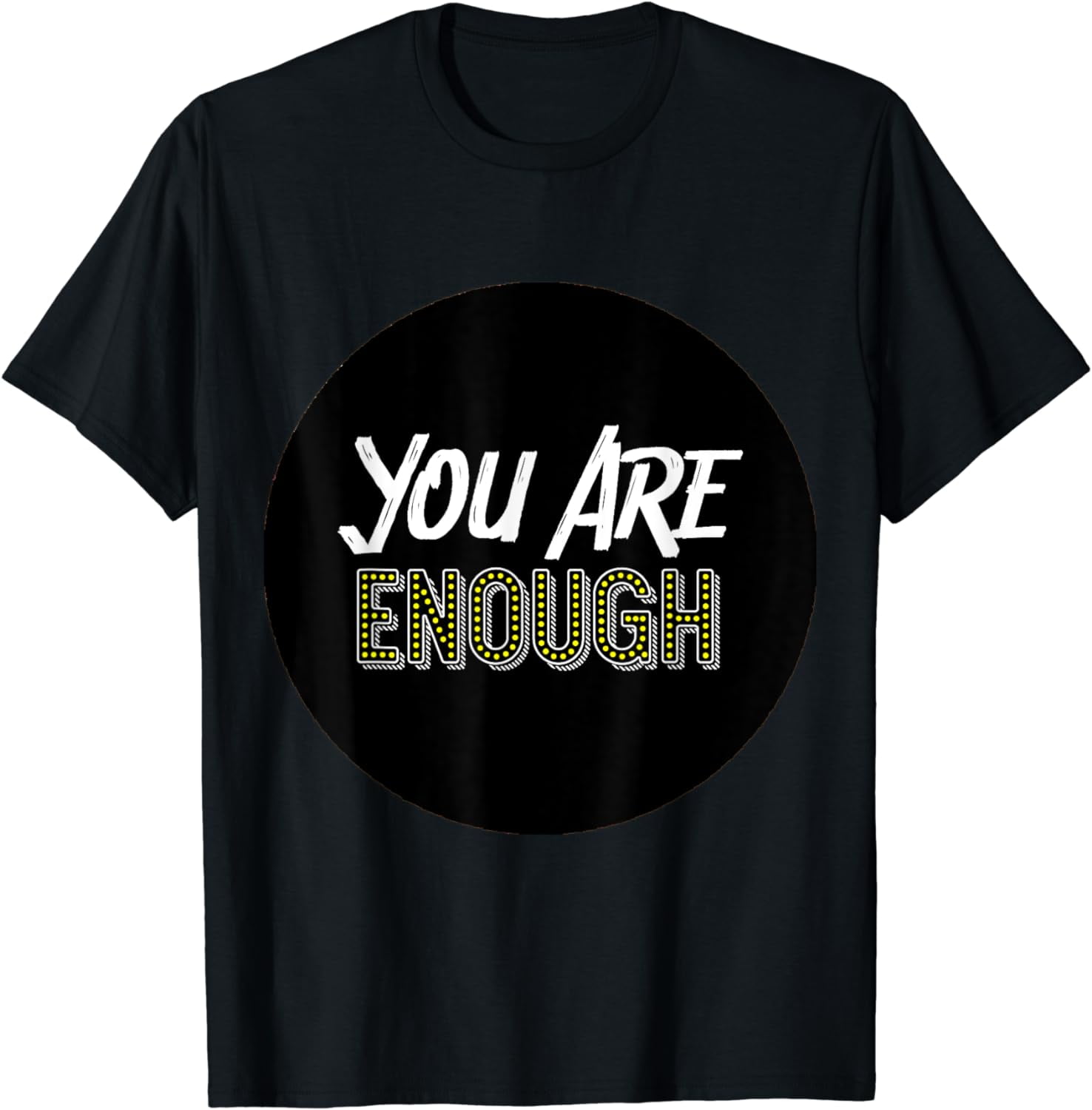 You Are Enough Positive Message T-Shirt You Are Enough Positive Message T-Shirt