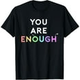 thumbnail image 1 of You Are Enough Quote for Mental Health Awareness Support T-Shirt Shirts, 1 of 4