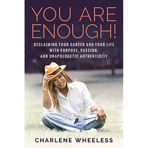 Pre-Owned You Are Enough! Reclaiming Your Career and Your Life with Purpose, Passion, and Unapologetic Authenticity (Hardcover) 1645435865 9781645435860