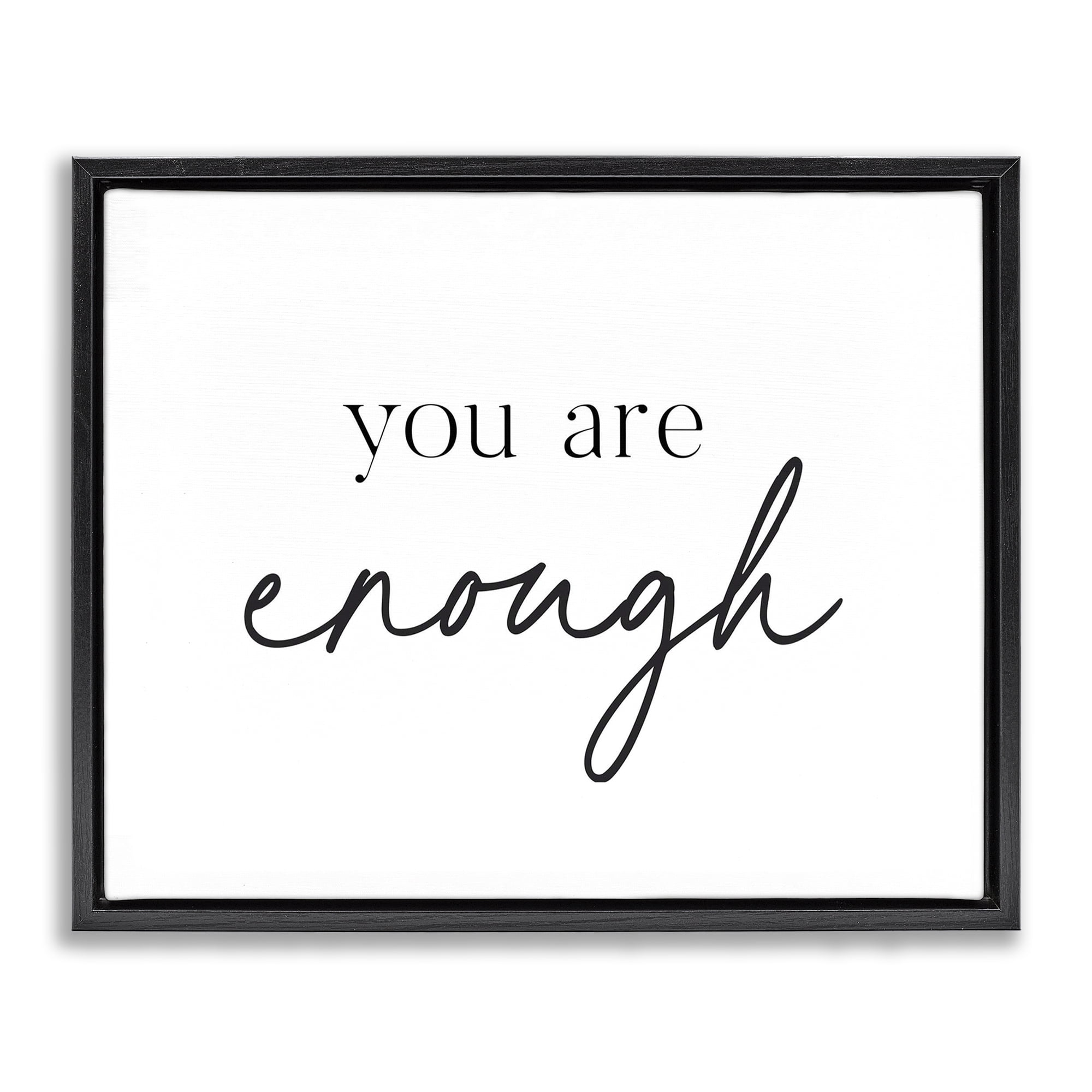 You Are Enough Sentiment Black Framed Floater Canvas Wall Art, design by Lettered and Lined