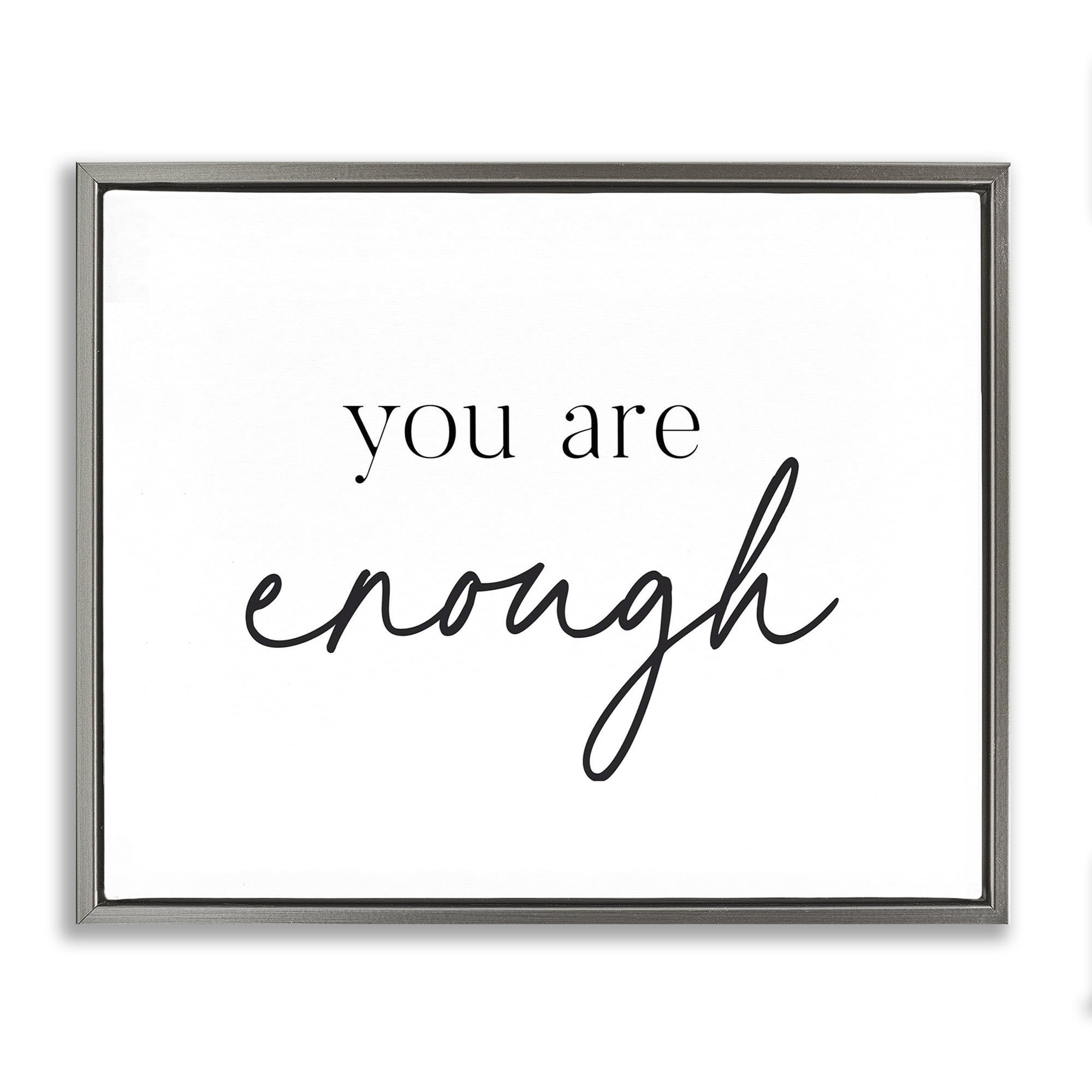 You Are Enough Sentiment Gray Framed Floater Canvas Wall Art, design by Lettered and Lined