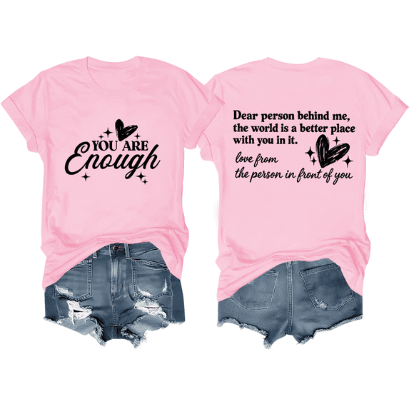You Are Enough Shirt Dear Person Behind Me T-Shirt Mental Health Shirts Women Inspirational Graphic Casual Tops